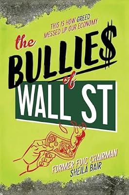 The Bullies of Wall Street: This Is How Greed Messed Up Our Economy by Bair, Sheila | Hardcover | Young Adult Nonfiction