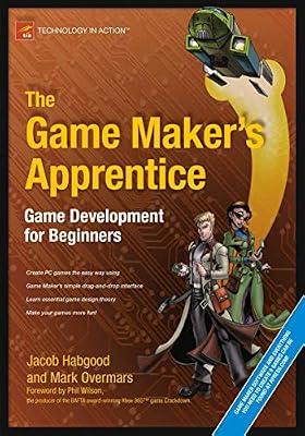 The Game Maker's Apprentice: Game Development for Beginners by Overmars, Mark; Habgood, Jacob | Paperback | Computer Games