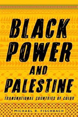 Black Power and Palestine: Transnational Countries of Color (Stanford Studies in Comparative Race and Ethnicity) by Fischbach, Michael R. | Hardcover | History