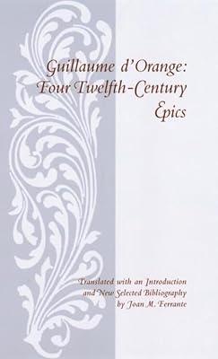 Guillaume d'Orange: Four Twelfth-Century Epics (Records of Western Civilization Series) by d'Orange, Guillaume | Hardcover | Crusades