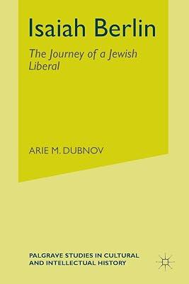 Isaiah Berlin: The Journey of a Jewish Liberal (Palgrave Studies in Cultural and Intellectual History) by UNKNOWN | Paperback | Judaism 2
