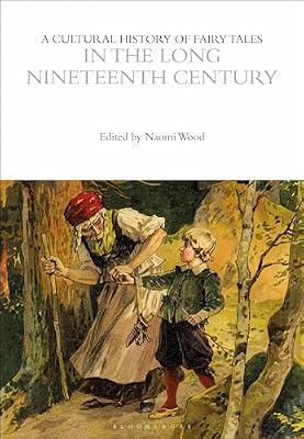 A Cultural History of Fairy Tales in the Long Nineteenth Century (The Cultural Histories Series) | Hardcover | Social & Cultural History