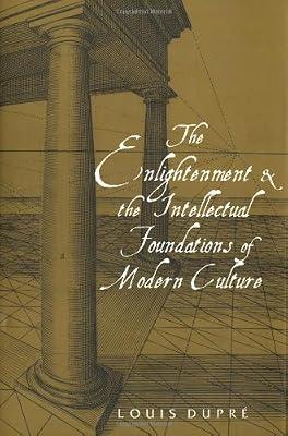 The Enlightenment and the Intellectual Foundations of Modern Culture by Dupre, Louis | Hardcover | Cultural Studies