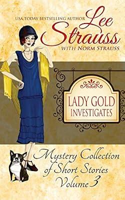 Lady Gold Investigates Volume 3: a Short Read cozy historical 1920s mystery collection by Strauss, Norm; Strauss, Lee | Paperback | Historical Mysteries