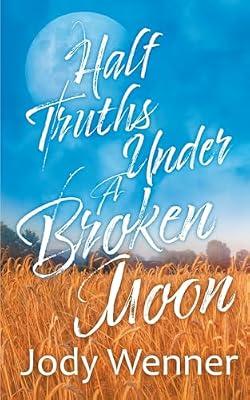 Half Truths Under a Broken Moon by Wenner, Jody | Paperback | Fiction