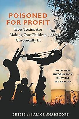 Poisoned for Profit: How Toxins Are Making Our Children Chronically Ill by Shabecoff, Alice; Shabecoff, Philip | Paperback | Family & Health