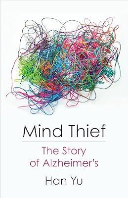 Mind Thief: The Story of Alzheimer's by Yu, Han | Hardcover | History