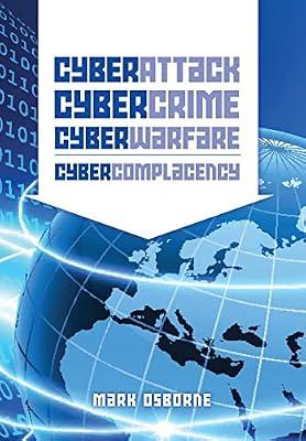 Cyber Attack, Cybercrime, Cyberwarfare - Cybercomplacency: Is Hollywood's Blueprint for Chaos Coming True by Osborne, Mark | Paperback | Computers