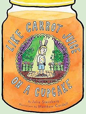 Like Carrot Juice on a Cupcake by Sternberg, Julie | Paperback | Juvenile Fiction