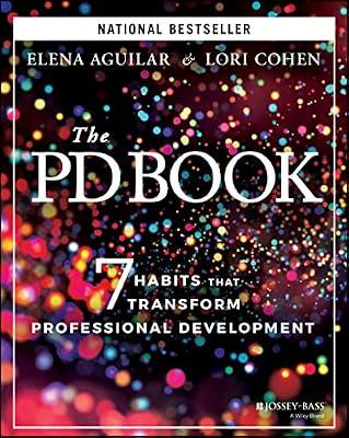 The PD Book: 7 Habits that Transform Professional Development by Cohen, Lori; Aguilar, Elena | Paperback | Education