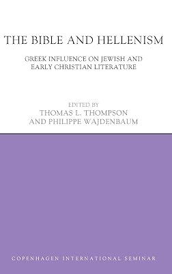 The Bible and Hellenism: Greek Influence on Jewish and Early Christian Literature (Copenhagen International Seminar) | Hardcover | Religion: General 2
