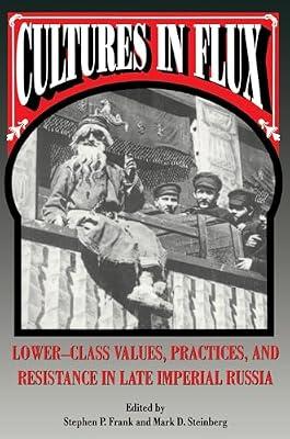 Cultures in Flux: Lower-Class Values, Practices, and Resistance in Late Imperial Russia | Paperback | History