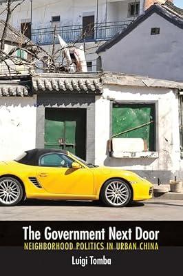The Government Next Door: Neighborhood Politics in Urban China by Tomba, Luigi | Paperback | History