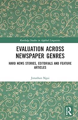 Evaluation Across Newspaper Genres: Hard News Stories, Editorials and Feature Articles (Routledge Studies in Applied Linguistics) by Ngai, Jonathan | Paperback | History