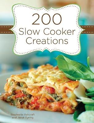 200 Slow Cooker Creations by Ashcraft, Stephanie | Spiral_Bound | Cooking With Specific Gadgets