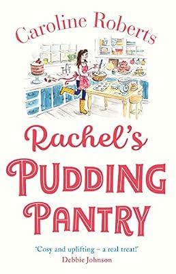 Rachel's Pudding Pantry: Change the Way You Feel, Think and Act Under Pressure: A heartwarming and cosy romance perfect for 2025: Book 1 by Roberts, Caroline | Paperback | Romance