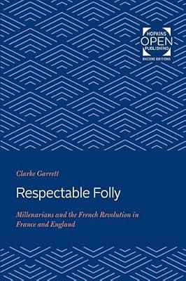 Respectable Folly – Millenarians and the French Revolution in France and England by Garrett, Clarke | Paperback | French Revolution