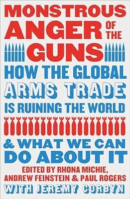 Monstrous Anger of the Guns: How the Global Arms Trade Is Ruining the World and What We Can Do About It | Paperback | Political Science