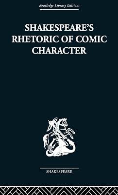 Shakespeare's Rhetoric Of Comic Character: Dramatic Convention in Classical and Renaissance Comedy (Routledge Library Editions: Shakespeare) by Newman, Karen | Hardcover | Literary Criticism 2