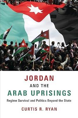 Jordan and the Arab Uprisings: Regime Survival and Politics Beyond the State by Ryan, Curtis R. | Paperback | Political Science