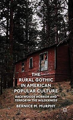 The Rural Gothic in American Popular Culture: Backwoods Horror and Terror in the Wilderness by Murphy, B. | Hardcover | Film