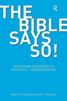 The Bible Says So!: From Simple Answers to Insightful Understanding (Bibleworld) by Roberts, Jane F.; Freed, Edwin D. | Paperback | Religion 2