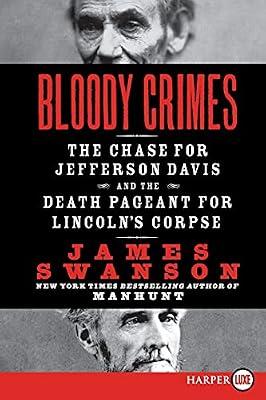 Bloody Crimes: The Chase for Jefferson Davis and the Death Pageant for Lincoln's Corpse by Swanson, James L. | Paperback | True Crime: Historical