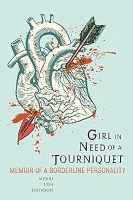 GIRL IN NEED OF A TOURNIQUET by Johnson, Merri Lisa | Paperback | Memoirs