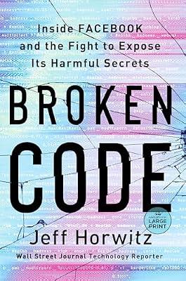 Broken Code: Inside Facebook and the Fight to Expose Its Harmful Secrets (Random House Large Print) by Horwitz, Jeff | Paperback | Business & Economics