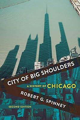 City of Big Shoulders: A History of Chicago by Spinney, Robert G. | Paperback | History Of The Americas