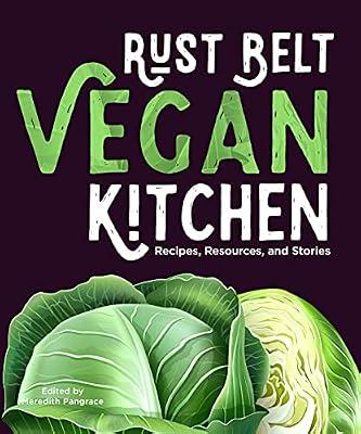 Rust Belt Vegan Kitchen: Recipes, Resources, and Stories (Cookbooks) | Paperback | Cooking