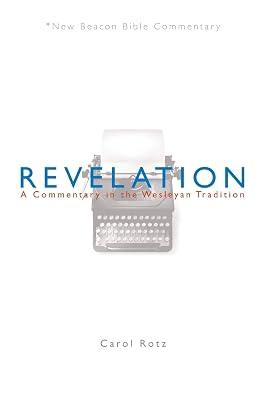 Revelation: A Commentary in the Wesleyan Tradition (New Beacon Bible Commentary) by Rotz, Carol | Paperback | Christianity 2