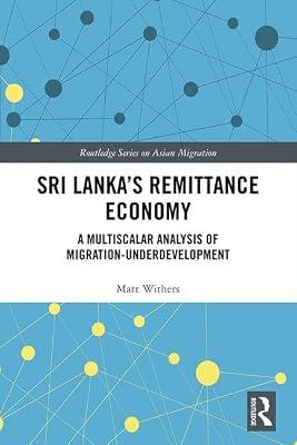 Sril Lanka's Remittance Economy: A Multiscalar Analysis of Migration-Underdevelopment (Routledge Series on Asian Migration) by Withers, Matt | Hardcover | Regional