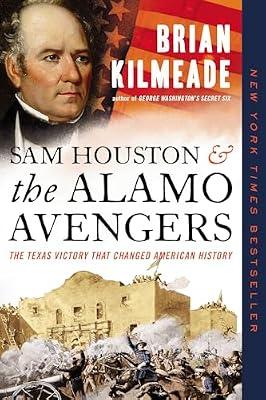 Sam Houston and the Alamo Avengers: The Texas Victory That Changed American History by Kilmeade, Brian | Paperback | History