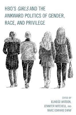 HBO's Girls and the Awkward Politics of Gender, Race, and Privilege | Paperback | Social Science