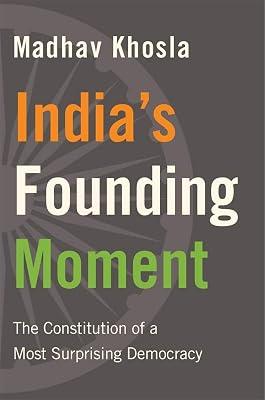 India′s Founding Moment – The Constitution of a Most Surprising Democracy by Khosla, Madhav | Hardcover | Political Science 2
