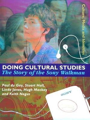 Doing Cultural Studies: The Story of the Sony Walkman - Vol. 1 (Culture) by Hall, Stuart; Janes, Linda; Negus, Keith; MacKay, Hugh; Gay, Paul Du | Paperback | Cultural Studies