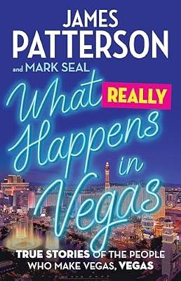 What Happens in Vegas: True Stories of the People Who Make Vegas, Vegas by Seal, Mark; Patterson, James | Hardcover | Biography & Autobiography