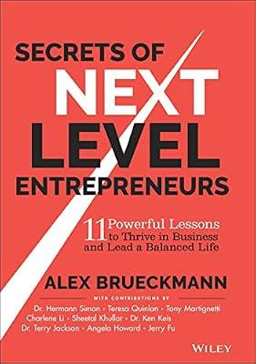 Secrets of Next-Level Entrepreneurs: 11 Powerful Lessons to Thrive in Business and Lead a Balanced Life by Brueckmann, Alex | Hardcover | Business & Economics