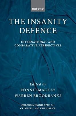 The Insanity Defence: International and Comparative Perspectives (The Oxford Monographs on Criminal Law and Justice) | Hardcover | Law