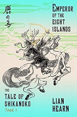 Emperor of the Eight Islands: Book 1 in the Tale of Shikanoko by Hearn, Lian | Paperback | Fiction
