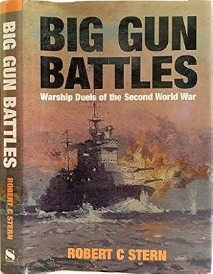 Big Gun Battles: Warship Duels of the Second World War by Stern, Robert C. | Hardcover | Second World War