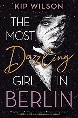 The Most Dazzling Girl in Berlin by Wilson, Kip | Hardcover | Young Adult Fiction