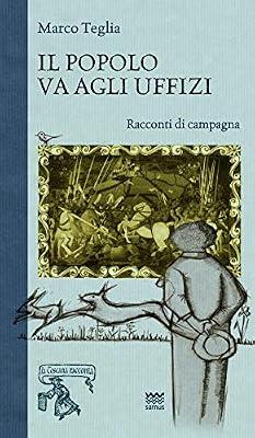 Il popolo va agli uffizi. Racconti di campagna by Teglia, Marco | Paperback | Modern And Contemporary Fiction