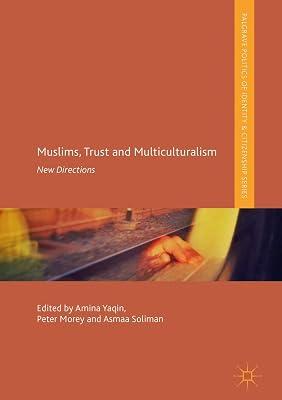 Muslims, Trust and Multiculturalism: New Directions (Palgrave Politics of Identity and Citizenship Series) | Hardcover | Ethnic Minorities & Multicultural Studies 2