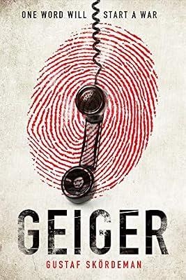 Geiger: The most gripping thriller debut since I AM PILGRIM by Skördeman, Gustaf | Hardcover | Espionage & Spy Thriller