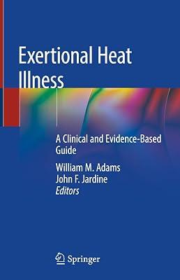 Exertional Heat Illness: A Clinical and Evidence-Based Guide | Hardcover | Accident & Emergency Medicine 2
