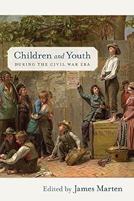 Children and Youth During the Civil War Era: 4 (Children and Youth in America) | Paperback | History