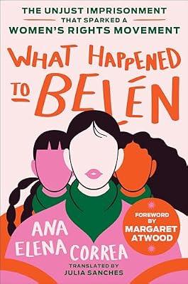 What Happened to Belén: The Unjust Imprisonment That Sparked a Women's Rights Movement by Correa, Ana Elena | Hardcover | Biography & Autobiography