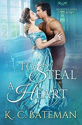 To Steal A Heart: 1 (Secrets & Spies) by Bateman, Kate; Bateman, K C | Paperback | Historical Romance
